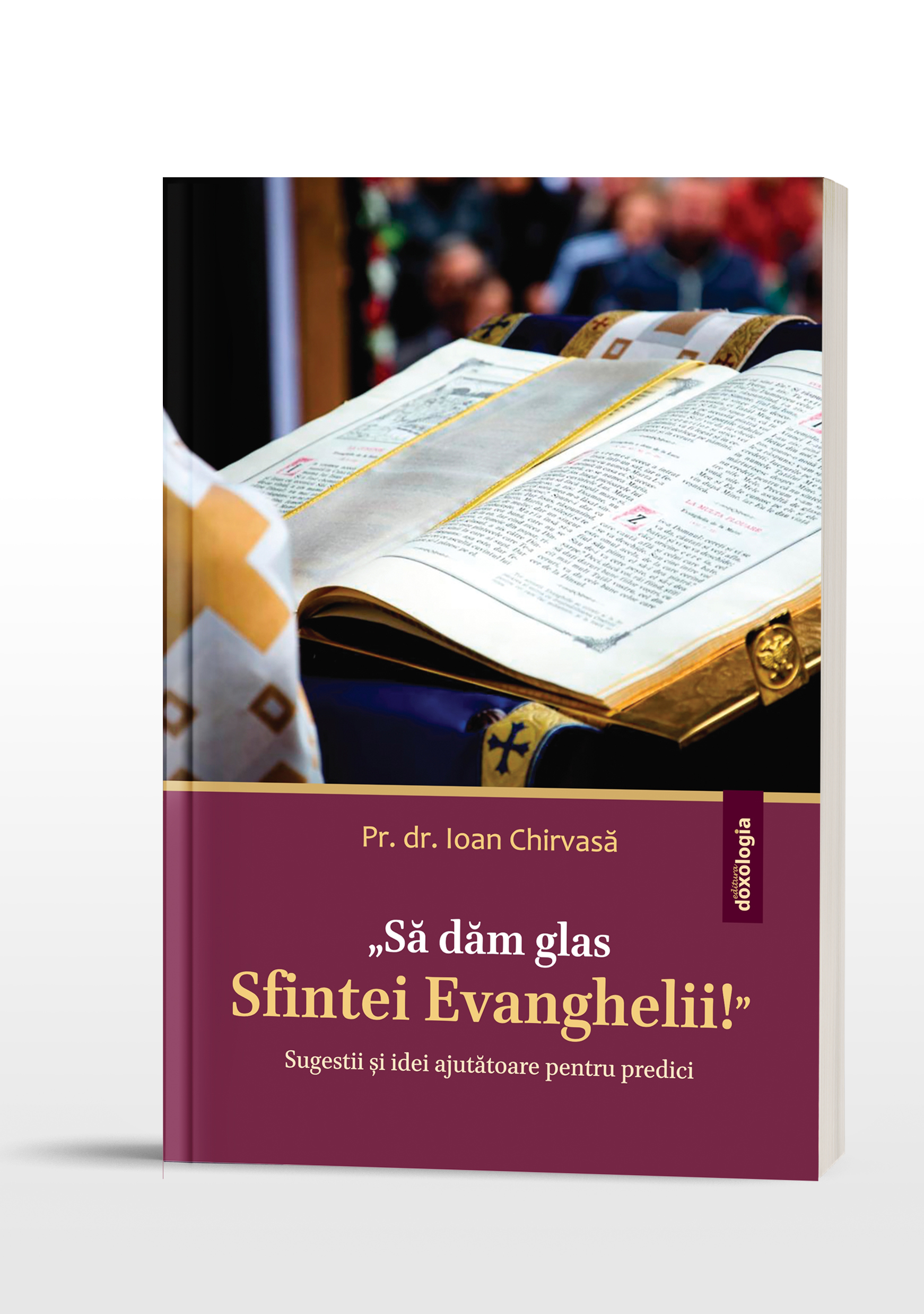 Să dăm glas Evanghelii”. Sugestii și idei pentru predici | Editura Doxologia