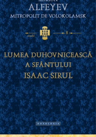 Ilarion Alfeyev, Mitropolit de Volokolamsk - Lumea duhovnicească a Sfântului Isaac Sirul