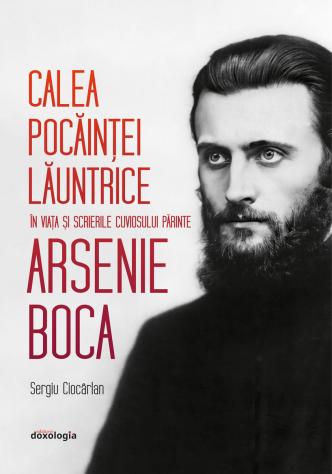 Sergiu Ciocarlan Calea pocăinței lăuntrice în viața și scrierile Cuviosului Părinte Arsenie Boca