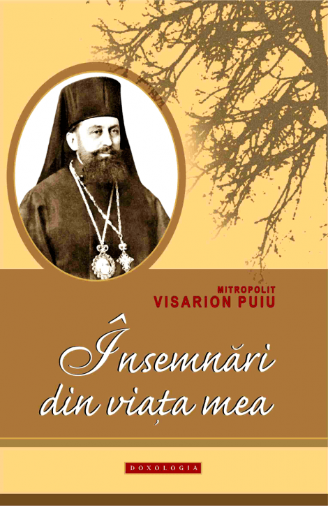 Însemnări din viața mea - Mitropolitul Visarion Puiu 