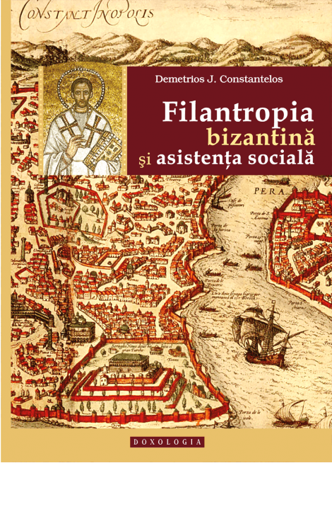 Filantropia bizantină și asistența socială - Demetrios J. Constantelo
