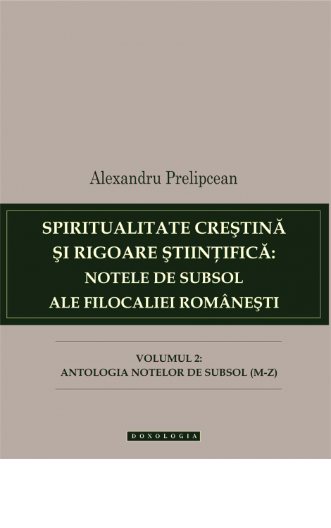 Spiritualitate creștină și rigoare științifică: notele de subsol ale Filocaliei românești. Vol. II, Alexandru Prelipcean