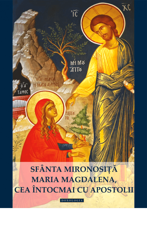 Sfânta Mironosiță Maria Magdalena, cea întocmai cu Apostolii