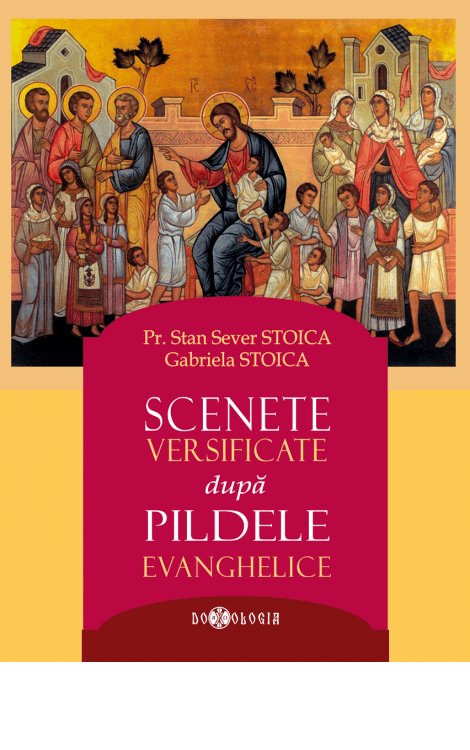 Scenete versificate după pildele evanghelice, Pr. Stan Sever Stoica, Gabriela Stoica 