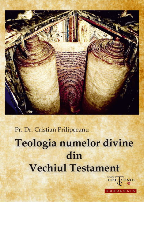 Teologia numelor divine din Vechiul Testament - Pr. dr. Cristian Prilipceanu