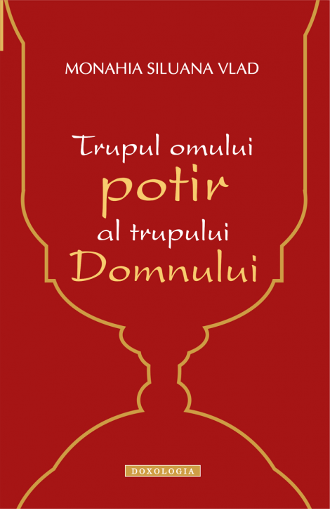 Trupul omului, potir al trupului Domnului, maica siluana vlad