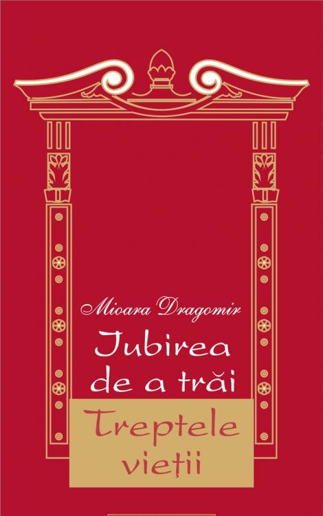 Iubirea de a trăi. Treptele vieţii - Mioara Dragomir