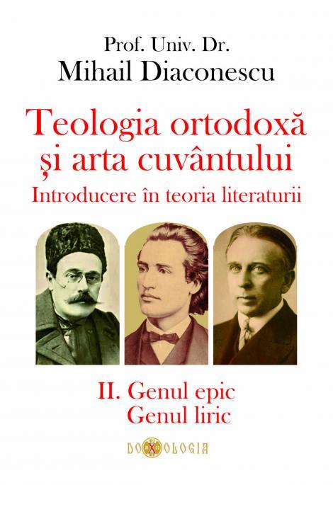 Teologia ortodoxă și arta cuvântului. Introducere în teoria literaturii. II. Genul epic. Genul liric - Prof. univ. dr. Mihail Diaconescu