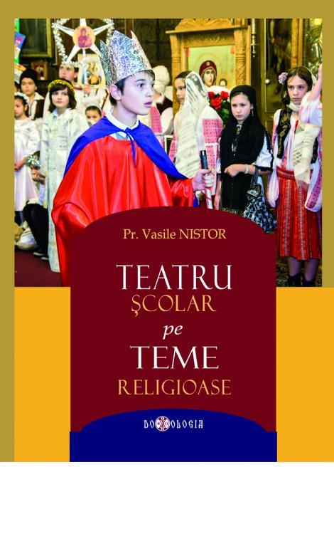 Teatru școlar pe teme religioase - Pr. Vasile Nistor