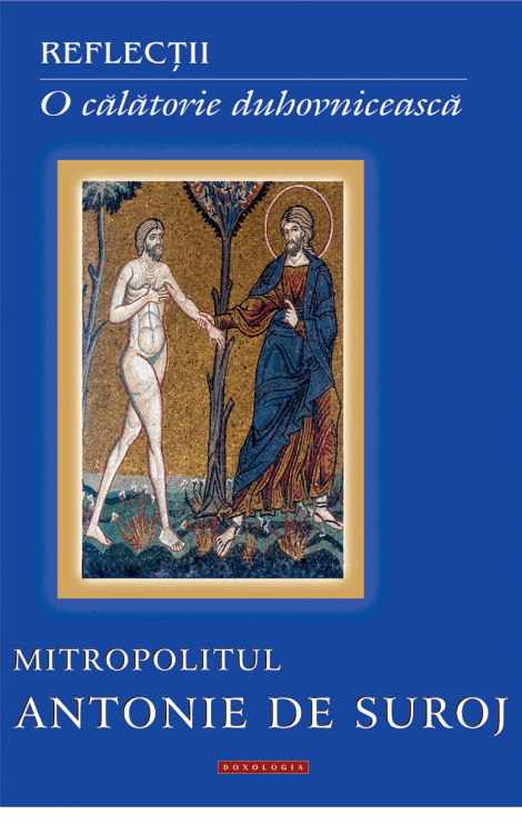 reflectii, o calatorie duhovniceasca, mitropolitul antonie, de suroj