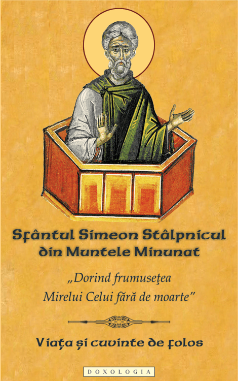 „Dorind frumusețea Mirelui Celui fără de moarte”. Sfântul Simeon Stâlpnicul din Muntele Minunat. Viața și cuvinte de folos