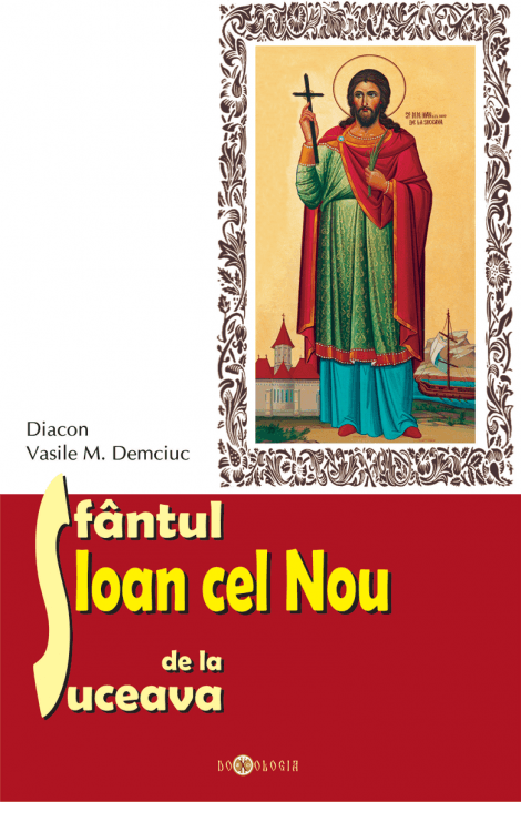 Sfântul Ioan cel Nou de la Suceava, Diac. Vasile M. Demciuc