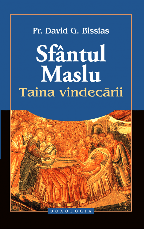 Sfântul Maslu, Taina vindecării, Pr. David G. Bissias