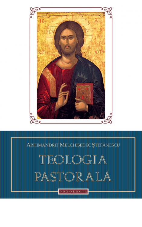 Teologia pastorală - Arhim. Melchisedec Ștefănescu