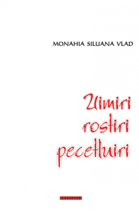Uimiri, rostiri, pecetluiri - Monahia Siluana Vlad 