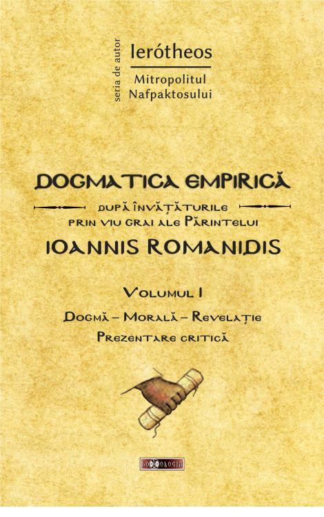Dogmatica empirică după învățăturile prin viu grai ale Părintelui Ioannis Romanidis. Vol. I - Ierotheos Vlachos, Mitropolit de Napfaktos