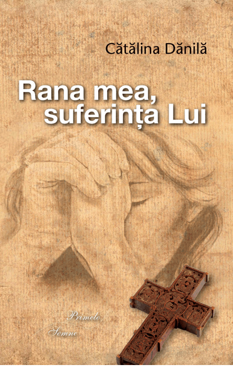 Rana mea, suferința Lui, Cătălina Dănilă