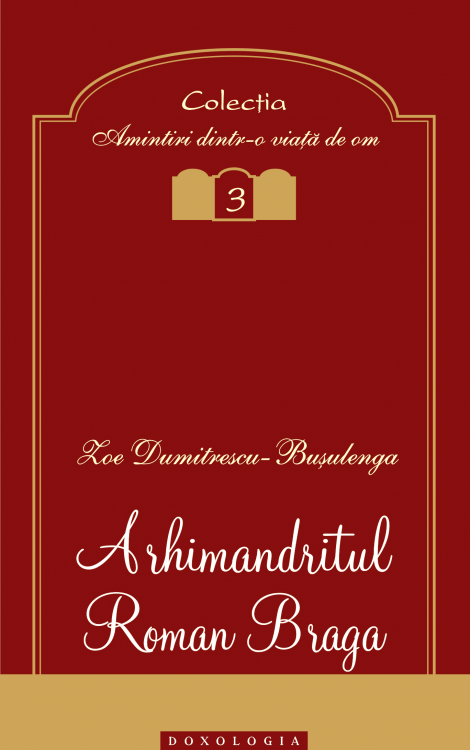 Arhimandritul Roman Braga - Zoe Dumitrescu-Buşulenga