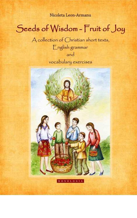 Seeds of Wisdom – Fruit of Joy, Nicoleta Leon-Arman