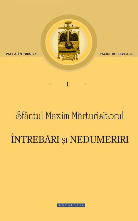maxim marturisitorul, intrebari si nedumeriri,Filocalia, spiritualitate, Sfintii Parinti, Traditie, limba greacă, monofizism, erezie