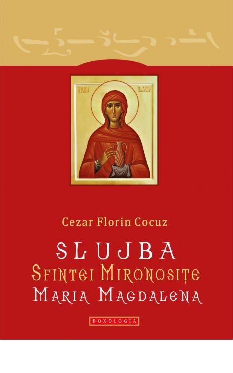 Slujba Sfintei Mironosițe Maria Magdalena, Cezar Florin Cocuz 