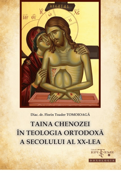 Taina chenozei în teologia ortodoxă a secolului al XX-lea - Diac. dr. Florin Toader Tomoioagă