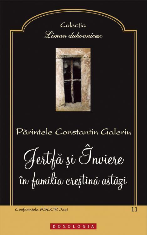 Jertfă şi Înviere în familia creştină astăzi Pr. Constantin Galeriu