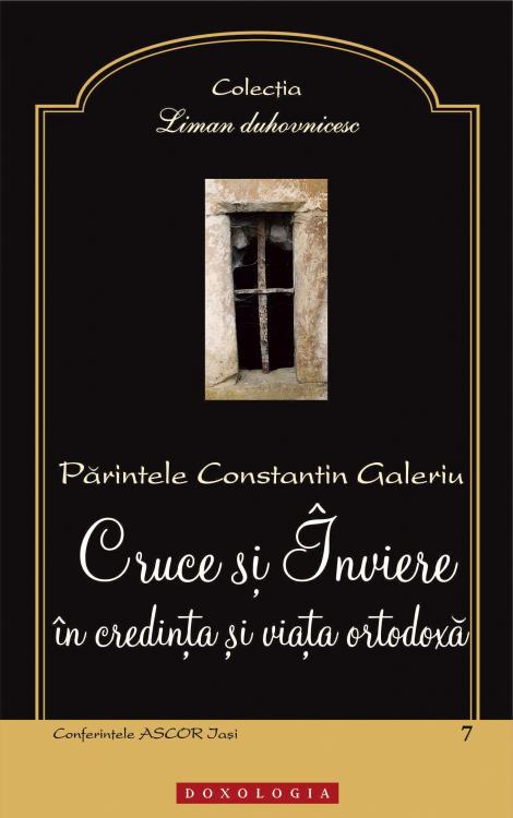 Cruce și Înviere în credința și viața ortodoxă Pr. Constantin Galeriu 