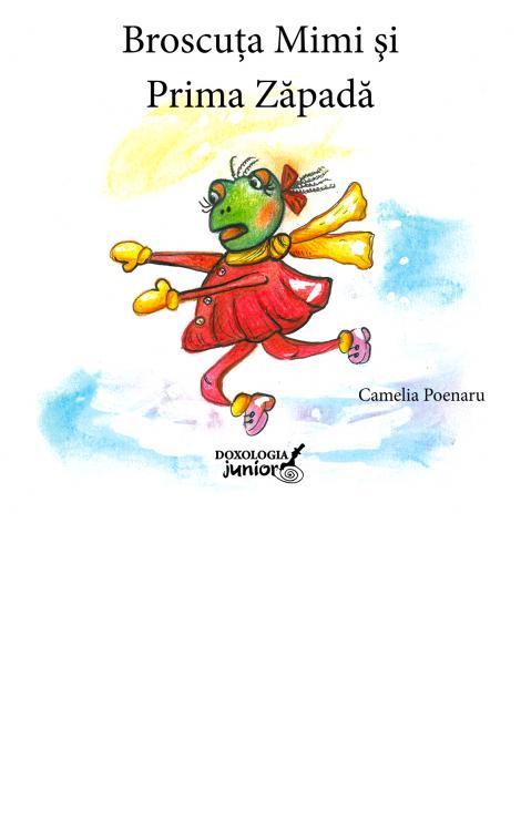 Broscuța Mimi și prima zăpadă - Camelia Poenaru