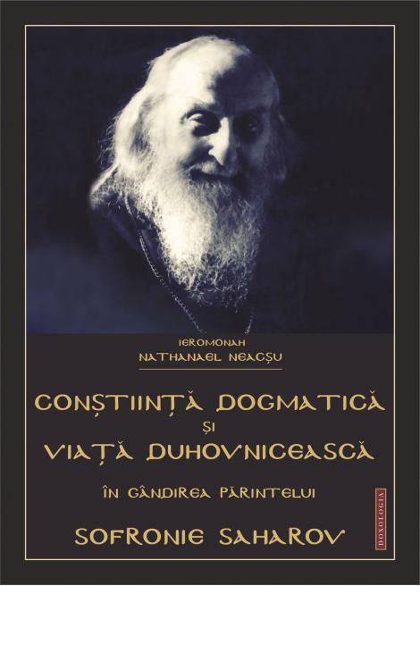 Conștiință dogmatică și viață duhovnicească în gândirea Părintelui Sofronie Saharov