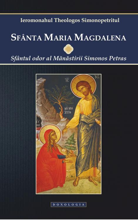 Sfânta Maria Magdalena. Sfântul odor al Mănăstirii Simonos Petras, Ierom. Theologos Simonopetritul 