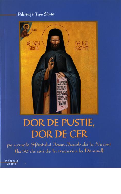 Dor de pustie, dor de cer - Sfantul Ioan Iacob de la Neamt