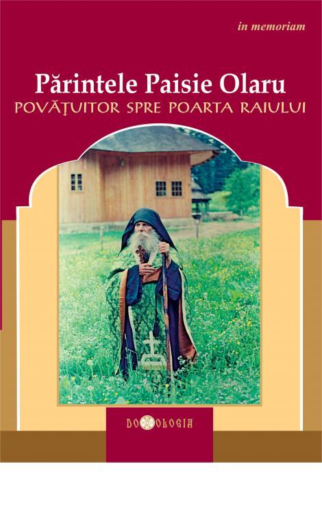Părintele Paisie Olaru, povățuitor spre poarta Raiului