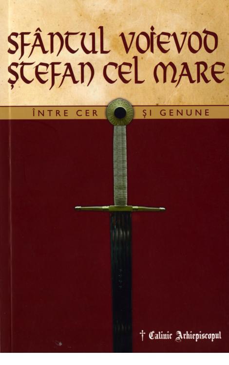 Sfântul Voievod Ștefan cel Mare. Între cer și genune, Calinic Arhiepiscopul