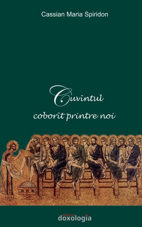 cuvantul coborat printre noi, cassian maria spiridon