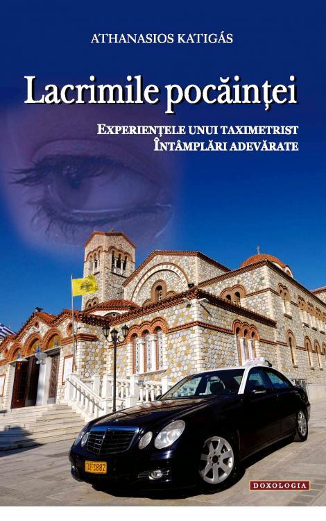 Lacrimile pocăinţei. Experienţele unui taximetrist. Întâmplări adevărate - Athanasios Katigas