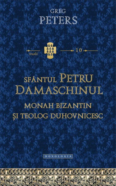 Sfântul Petru Damaschinul – monah bizantin şi teolog duhovnicesc, Greg Peters