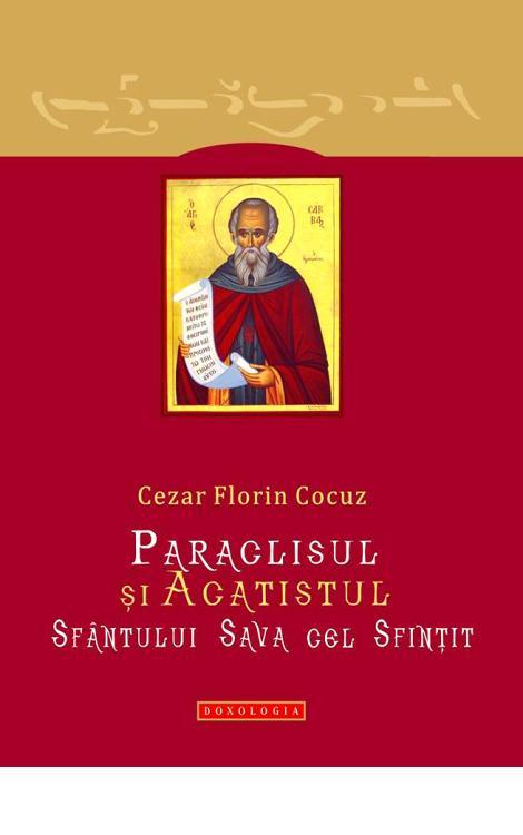 Paraclisul și Acatistul Sfântului Sava cel Sfințit - Cezar Florin Cocuz