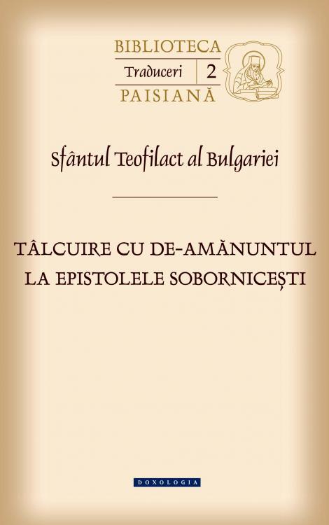 Tâlcuire cu de-amănuntul la epistolele sobornicești - Sfântul Teofilact al Bulgariei 