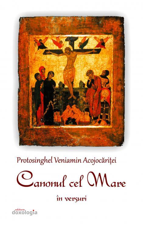 Canonul cel Mare în versuri Protos. Veniamin Acojocăriței
