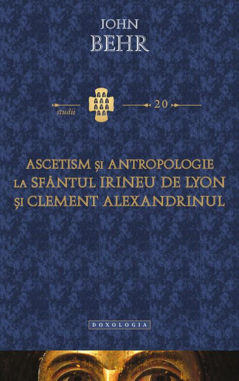 Ascetism şi antropologie la Sfântul Irineu de Lyon şi Clement Alexandrinul