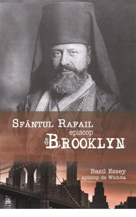 Sfântul Rafail, Episcop de Brooklyn, „Păstorul cel bun al oilor pierdute în America” (8 noiembrie 1860 – 27 februarie 1915)