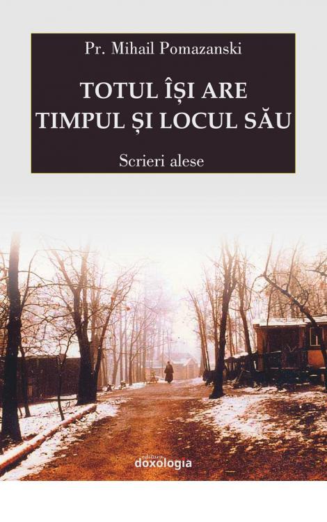 Totul își are timpul și locul său. Scrieri alese