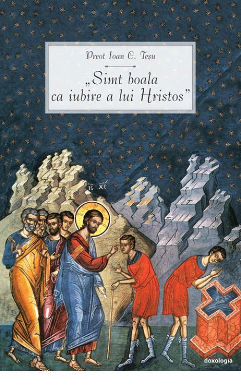 „Simt boala ca iubire a lui Hristos”