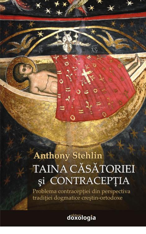 Taina căsătoriei și contracepția. Problema contracepţiei din perspectiva tradiţiei dogmatice creştin-ortodoxe