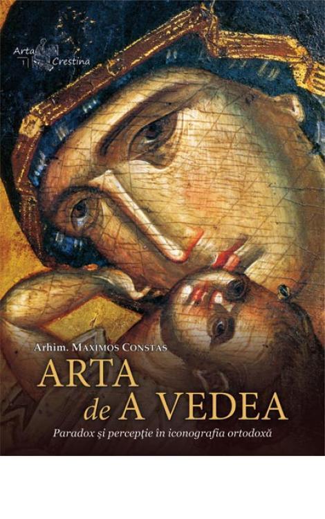Arta de a vedea. Paradox şi percepţie în iconografia ortodoxă
