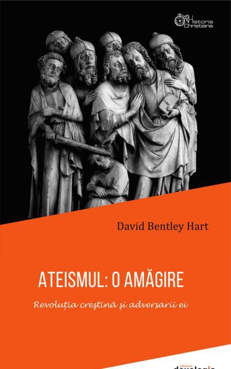 ATEISMUL: O AMĂGIRE. Revoluția creștină și adversarii ei
