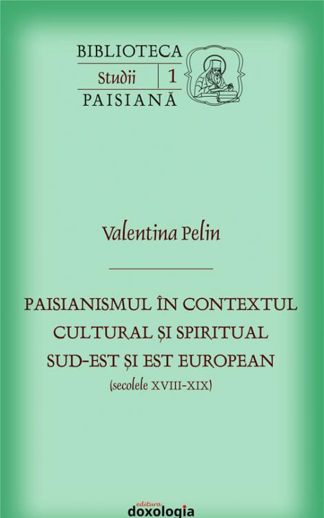 Paisianismul în contextul cultural și spiritual sud-est și est european (secolele XVIII-XIX)