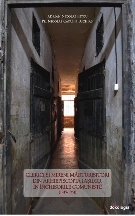Clerici şi mireni mărturisitori din Arhiepiscopia Iaşilor, în închisorile comuniste (1945-1964)