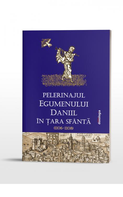 Pelerinajul egumenului Daniil în Ţara Sfântă (1106-1108)
